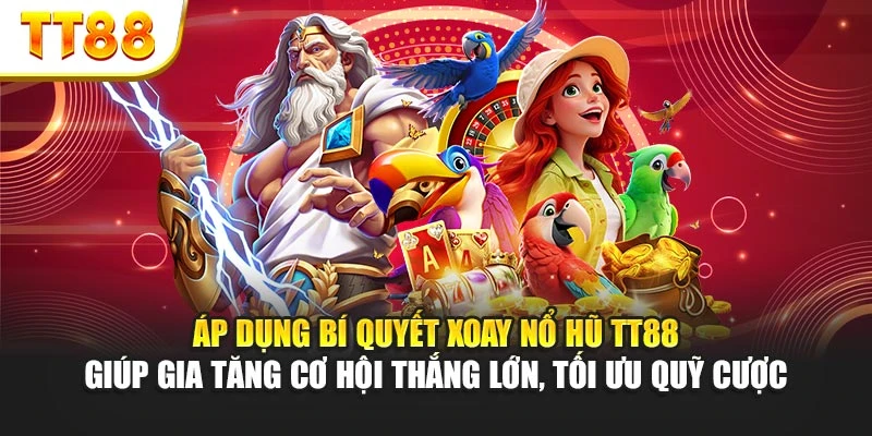 Áp dụng bí quyết xoay nổ hũ TT88 giúp gia tăng cơ hội thắng lớn, tối ưu quỹ cược