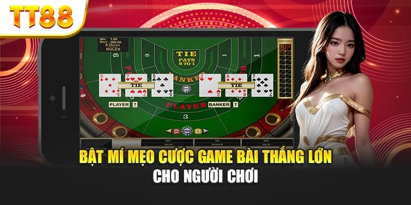 Bật mí mẹo cược game bài thắng lớn cho người chơi