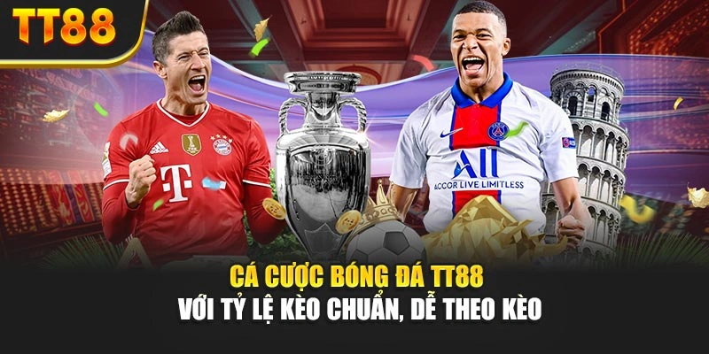 Cá Cược Bóng Đá TT88 Với Tỷ Lệ Kèo Chuẩn, Dễ Theo Kèo