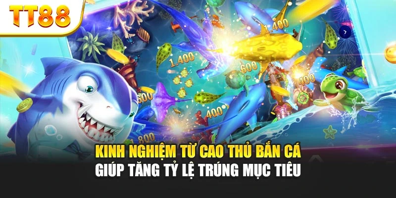 Kinh nghiệm từ cao thủ bắn cá giúp tăng tỷ lệ trúng mục tiêu