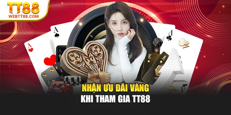 Nhận ưu đãi vàng khi tham gia TT88