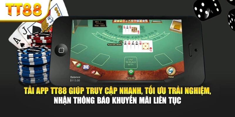 Tải app TT88 giúp truy cập nhanh, tối ưu trải nghiệm, nhận thông báo khuyến mãi liên tục