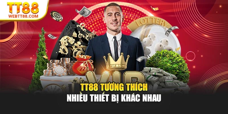 TT88 tương thích nhiều thiết bị khác nhau
