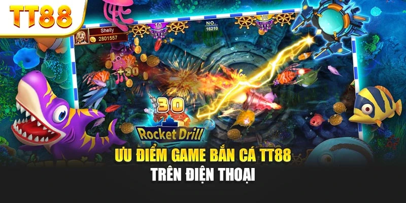 Ưu điểm game bắn cá TT88 trên điện thoại
