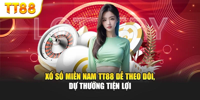 Xổ Số Miền Nam TT88 Dễ Theo Dõi, Dự Thưởng Tiện Lợi